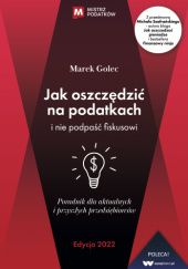 Okładka książki Jak oszczędzić na podatkach i nie podpaść fiskusowi Marek Golec