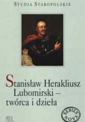 Okładka książki Stanisław Herakliusz Lubomirski - twórca i dzieła Adam Karpiński, Estera Lasocińska