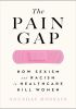 Okładka książki The Pain Gap: How Sexism and Racism in Healthcare Kill Women Anushay Hossain