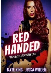 Okładka książki Red Handed Kate King, Jessa Wilder