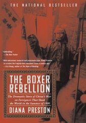 The Boxer Rebellion: The Dramatic Story of China's War on Foreigners that Shook the World in the Summ er of 1900