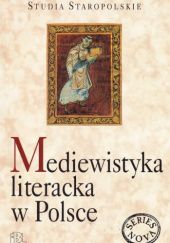 Okładka książki Mediewistyka literacka w Polsce Teresa Michałowska