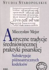 Antyczne tradycje średniowiecznej praktyki pisarskiej. Subskrypcje późnoantycznych kodeksów