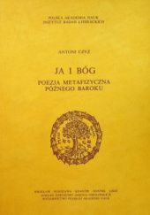 Okładka książki Ja i Bóg. Poezja metafizyczna późnego baroku Antoni Czyż