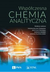 Okładka książki Współczesna chemia analityczna Magdalena Maj-Żurawska, Adriana Palińska-Saadi, Krystyna Pyrzyńska, Barbara Wagner