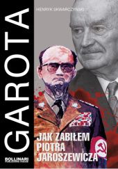 Okładka książki Garota. Jak zabiłem Piotra Jaroszewicza Henryk Skwarczyński