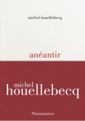 Okładka książki Anéantir Michel Houellebecq