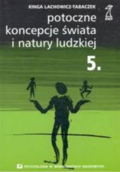 Okładka książki Potoczne koncepcje świata i natury ludzkiej Kinga Lachowicz-Tabaczek
