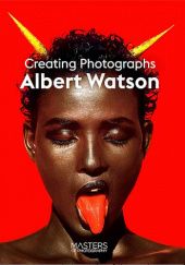 Okładka książki Creating Photographs Albert Watson