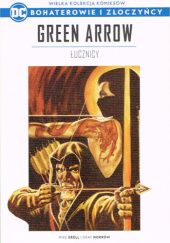 Okładka książki Green Arrow: Łucznicy Mike Grell, Gray Morrow