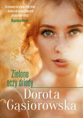Okładka książki Zielone oczy driady Dorota Gąsiorowska
