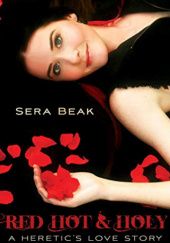 Okładka książki Red Hot and Holy: A Heretic's Love Story Sera Beak