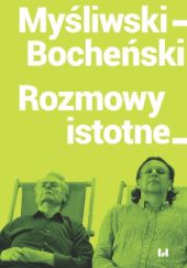 Okładka książki Myśliwski - Bocheński Rozmowy istotne Tomasz Bocheński, Wiesław Myśliwski