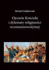 Okładka książki Ojcowie Kościoła i dylematy religijności nowożytnej Michał Gołębiowski