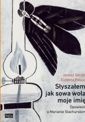 Okładka książki Słyszałem, jak sowa woła moje imię. Opowieść o Marianie Stachurskim Janusz Górski, Elżbieta Pałasz