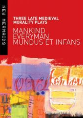 Okładka książki Three Late Medieval Morality Plays: Everyman, Mankind and Mundus et Infans G.A. Lester