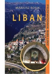 Okładka książki Liban. Przewodnik biblijny Mariusz Rosik