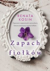Okładka książki Zapach fiołków Renata Kosin