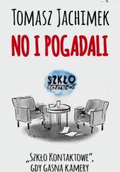 Okładka książki No i pogadali. "Szkło Kontaktowe", gdy gasną kamery Tomasz Jachimek