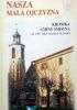 Okładka książki Nasza mała ojczyzna: kronika gminy Smolna, od 1907 roku dzielnicy Rybnika Longin Musiolik