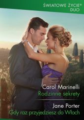 Okładka książki Rodzinne sekrety; Gdy raz przyjedziesz do Włoch Carol Marinelli, Jane Porter