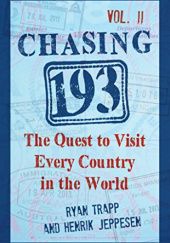 Okładka książki Chasing 193, Vol. II: The Quest to Visit Every Country in the World Henrik Jeppesen, Ryan Trapp
