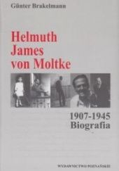 Okładka książki Helmuth James von Moltke 1907-1945. Biografia Günter Brakelmann
