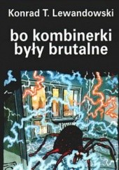 Okładka książki Bo kombinerki były brutalne Konrad T. Lewandowski