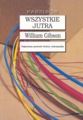 Okładka książki Wszystkie jutra William Gibson