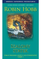 Okładka książki Szalony statek cz.1 Robin Hobb