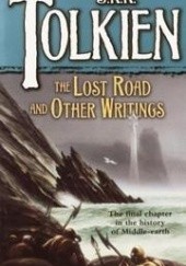 Okładka książki The Lost Road and Other Writings J.R.R. Tolkien