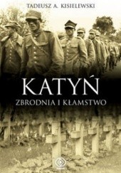 Okładka książki Katyń. zbrodnia i kłamstwo Tadeusz Antoni Kisielewski
