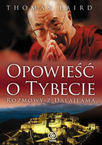 Opowieść o Tybecie. Rozmowy z Dalajlamą