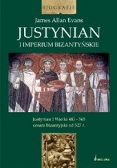 Okładka książki Justynian i imperium bizantyjskie James Allan Evans
