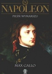 Okładka książki Napoleon. Tom 1 - Pieśń wymarszu Max Gallo