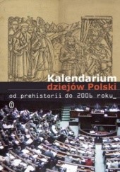 Okładka książki Kalendarium dziejów Polski. Od prehistorii do 2006 roku praca zbiorowa