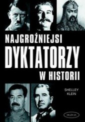 Okładka książki Najgroźniejsi dyktatorzy w historii Shelley Klein
