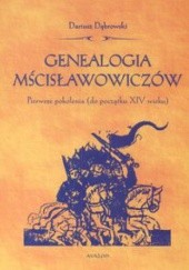 Okładka książki Genealogia Mścisławowiczów. Pierwsze pokolenia (do początku XIV wieku) Dariusz Dąbrowski