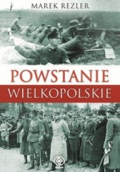 Okładka książki Powstanie wielkopolskie Marek Rezler