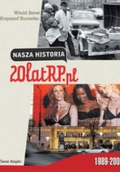 Okładka książki Nasza historia. 20 lat RP.pl Witold Bereś, Krzysztof Burnetko