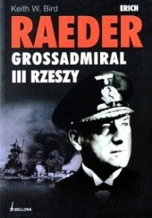 Erich Raeder. Grossadmiral III Rzeszy