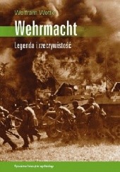 Wehrmacht. Legenda i rzeczywistość