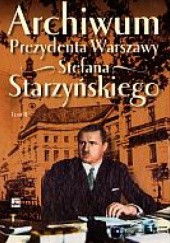 Archiwum Prezydenta Warszawy Stefana Starzyńskiego. Tom 2