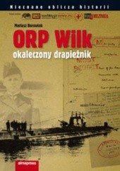 Okładka książki ORP "Wilk".  Okaleczony drapieżnik Mariusz Borowiak
