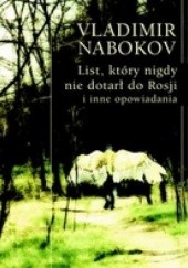 Okładka książki List, który nigdy nie dotarł do Rosji i inne opowiadania Vladimir Nabokov