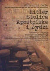 Okładka książki Hitler, Stolica Apostolska i Żydzi Giovanni Sale