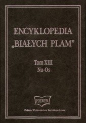 Okładka książki Encyklopedia Białych plam Tom 13 Na-Os praca zbiorowa