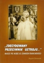 &Zdecydowany przeciwnik ustroju...& Władze PRL wobec ks. Edwarda Frankowskiego