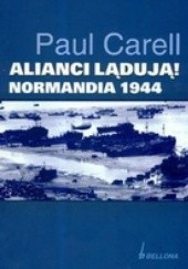Okładka książki Alianci lądują! Normandia 1944 Paul Carell