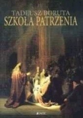 Okładka książki Szkoła patrzenia Tadeusz Boruta